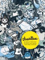 Threadless: Ten Years of T-shirts from the World's Most Inspiring Online Design Community 0810996103 Book Cover