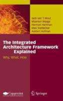 The Integrated Architecture Framework Explained: Why, What, How 3642115179 Book Cover