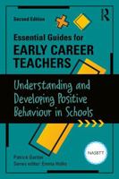 Essential Guides for Early Career Teachers: Understanding and Developing Positive Behaviour in Schools 1041211937 Book Cover