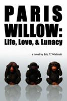 Paris Willow: Life, Love, and Lunacy 1434314618 Book Cover