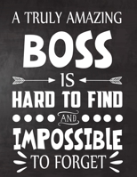 A Truly Amazing Boss is Hard To Find and Impossible To Forget: Perfect for Notes, Journaling, journal/Notebook, Gift, original appreciation cool gag gift 1695425944 Book Cover