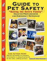 Guide to Pet Safety: Saving the Entire Family Disaster Prepardness & Emergency 1427644608 Book Cover