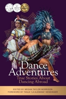 Dance Adventures: True Stories About Dancing Abroad 1735484253 Book Cover