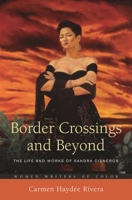Border Crossings and Beyond: The Life and Works of Sandra Cisneros (Women Writers of Color) 031334518X Book Cover