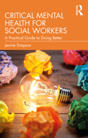 Critical Mental Health for Social Workers: A Practical Guide to Doing Better 1041064764 Book Cover