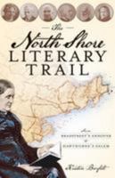 The North Shore Literary Trail: From Bradstreet's Andover to Hawthorne's Salem 1596295201 Book Cover