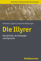 Die Illyrer: Kultur und Sprache eines alteuropäischen Volkes 3170377094 Book Cover