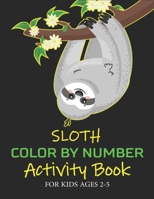 Sloth Color by Number Activity Book for Kids Ages 2-5: Coloring Books For Girls and Boys Activity Learning Work Ages 2-4, 4-8 B08NVL69NL Book Cover
