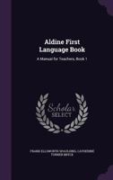 Aldine first language book: a manual for teacher 1176171917 Book Cover
