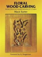 Floral Wood Carving: Full Size Patterns and Complete Instructions for 21 Projects 0486248666 Book Cover