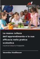 La nuova cultura dell'apprendimento e la sua efficacia nella pratica scolastica (Italian Edition) 6209956319 Book Cover