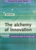 The Alchemy of Innovation: Perspectives from the Leading Edge 190429801X Book Cover