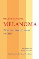 Understanding Melanoma: What You Need to Know 0962768847 Book Cover