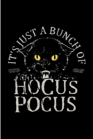 Its Just A Bunch Of Hocus Pocus: Notebook, journal, Diary it can be anything. A Great Gift for your loved once and kids for the Halloween festival and can also be your Story or Spell book ( Black line 1701859823 Book Cover