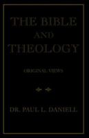 The Bible And Theology: Original Views 1413490417 Book Cover