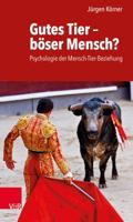 Gutes Tier - Boser Mensch?: Psychologie Der Mensch-Tier-Beziehung 3525462751 Book Cover