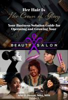 Her Hair is Her Crown of Glory!: Your Business Solution Guide for Operating and Growing Your Beauty Salon 1737210940 Book Cover