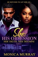 She: His Obsession (She: Her Truth, Her Triumph) B0FCVQ76L5 Book Cover