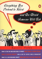 Everything You Pretend to Know And Are Afraid Someone Will Ask 0140513221 Book Cover