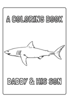 A Coloring Book for a Daddy & His Son B09TF4F6RC Book Cover