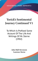 Yorick's Sentimental Journey Continued: To Which is Prefixed Some Account of the Life of Mr. Sterne 1347416609 Book Cover