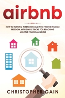 Airbnb: How to Turning Airbnb rentals into passive Income Freedom, with simple tricks for reaching multiple financial goals 1801129010 Book Cover