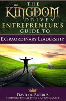 The Kingdom Driven Entrepreneur's Guide To Extraordinary Leadership 0989632237 Book Cover