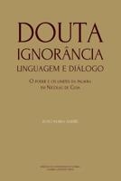 Douta Ignorância. Linguagem e Diálogo: O poder e os limites da palavra em Nicolau de Cusa (Ideia) (Portuguese Edition) 9892617517 Book Cover