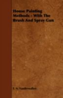 House Painting Methods - With the Brush and Spray Gun 1443782025 Book Cover