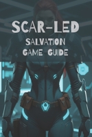 SCAR-LED SALVATION GAME GUIDE B0F8V6862K Book Cover