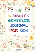 The 2 Minutes Gratitude Journal for kids 4423986426 Book Cover