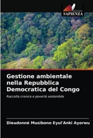 Gestione ambientale nella Repubblica Democratica del Congo: Raccolta cronica e povertà sostenibile 620350789X Book Cover