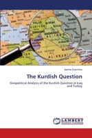 The Kurdish Question: Geopolitical Analysis of the Kurdish Question in Iraq and Turkey 3659115754 Book Cover