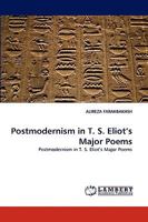 Postmodernism in T. S. Eliot?s Major Poems: Postmodernism in T. S. Eliot?s Major Poems 3838344871 Book Cover