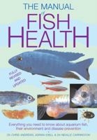 Manual of Fish Health: Everything You Need to Know About Aquarium Fish, Their Environment and Disease Prevention 1564651606 Book Cover