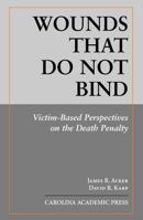 Wounds That Do Not Bind: Victim-based Perspectives on the Death Penalty 1594600805 Book Cover