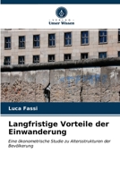 Langfristige Vorteile der Einwanderung: Eine ökonometrische Studie zu Altersstrukturen der Bevölkerung 6203043400 Book Cover