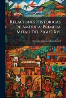 Relaciones Históricas De América, Primera Mitad Del Siglo Xvi. 1246217503 Book Cover