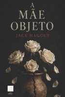 A mãe objeto (Portuguese Edition) B0G58LPZ6H Book Cover