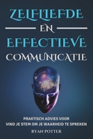 Zelfliefde En Effectieve Communicatie: Praktisch Advies Voor Vind Je Stem Om Je Waarheid Te Spreken (Dutch Edition) B0DQD6VT63 Book Cover