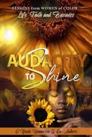 Audacity to Shine: Lessons from Women of Color Life, Faith and Business 1737771101 Book Cover