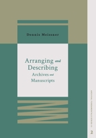 Arranging and Describing Archives and Manuscripts (Archival Fundamentals Series) 0931828759 Book Cover