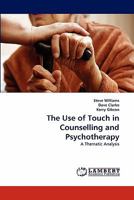 The Use of Touch in Counselling and Psychotherapy: A Thematic Analysis 3844304282 Book Cover