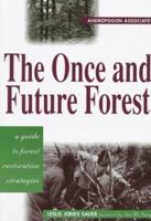 The Once and Future Forest: A Guide To Forest Restoration Strategies 1559635533 Book Cover
