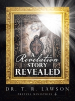 A Revelation Story Revealed 1489748555 Book Cover