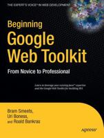 Beginning Google Web Toolkit: From Novice to Professional (Beginning: from Novice to Professional) 1430210311 Book Cover