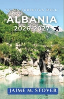 Guida turistica dell' Albania 2026-2027: Organizza la ricerca in piani giornalieri chiari per spiagge, città e siti riconosciuti, sentieri di ... e monumenti storici. (Italian Edition) B0H7CNXDBF Book Cover