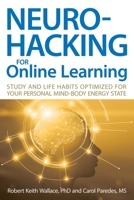 Neurohacking For Online Learning: Study and Life Habits Optimized for Your Personal Mind-Body Energy State 1735740179 Book Cover