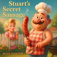 Stuart's Secret Sausage: An Adult Parody Picture Book B0FFZ2S4F1 Book Cover