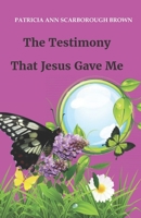 The Testimony That Jesus Gave Me B0914WWGQW Book Cover